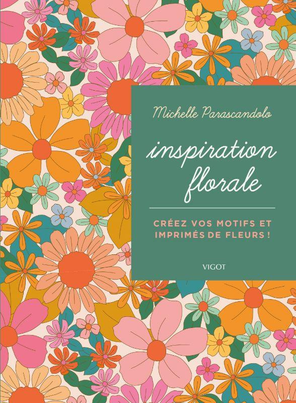 Inspiration florale. Créez vos motifs et imprimés de fleurs !