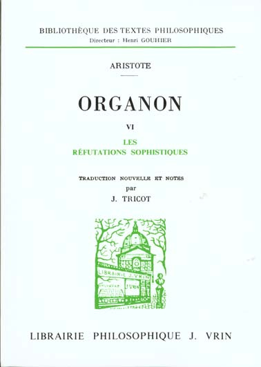 ORGANON T 6, LES REFUTATIONS SOPHISTIQUES