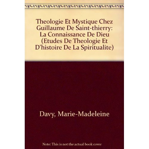 THEOLOGIE ET MYSTIQUE CHEZ GUILLAUME DE SAINT-THIERRY LA CONNAISSANCE DE DIEU