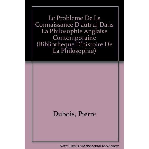 LE PROBLEME DE LA CONNAISSANCE D'AUTRUI DANS LA PHILOSOPHIE ANGLAISE CONTEMPORAINE