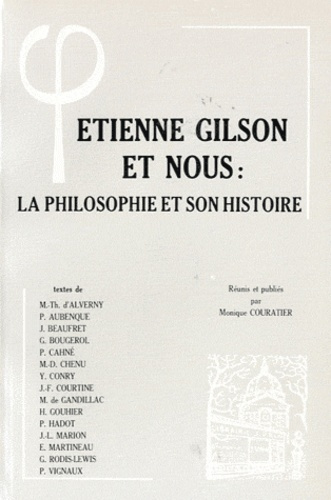 ETIENNE GILSON ET NOUS LA PHILOSOPHIE ET SON HISTOIRE