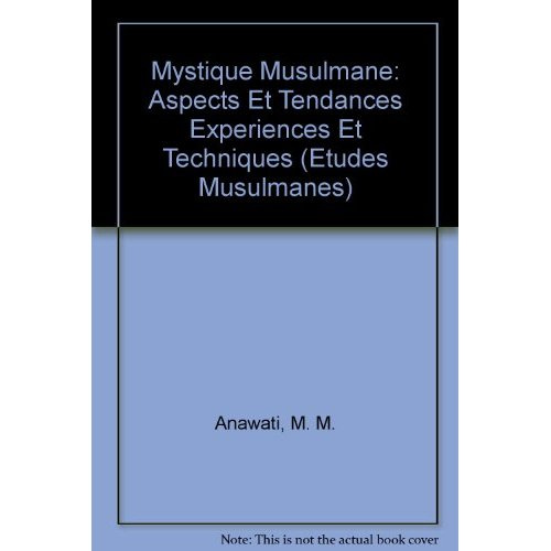 MYSTIQUE MUSULMANE ASPECTS ET TENDANCES EXPERIENCES ET TECHNIQUES