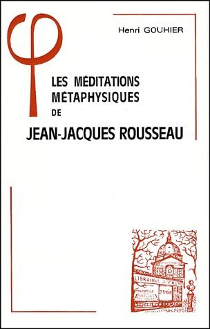 LES MEDITATIONS METAPHYSIQUES DE JEAN-JACQUES ROUSSEAU