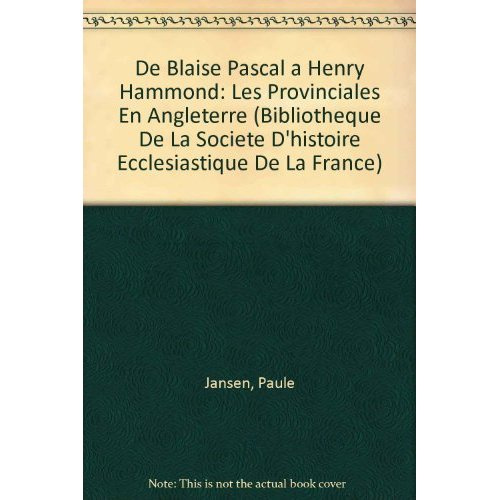 DE BLAISE PASCAL A HENRY HAMMOND LES PROVINCIALES EN ANGLETERRE