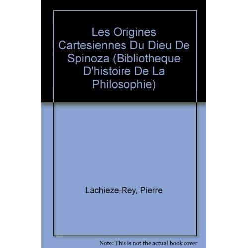 LES ORIGINES CARTESIENNES DU DIEU DE SPINOZA