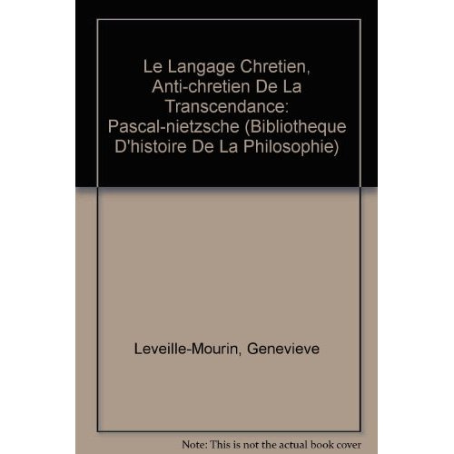 LE LANGAGE CHRETIEN, ANTI-CHRETIEN DE LA TRANSCENDANCE PASCAL-NIETZSCHE