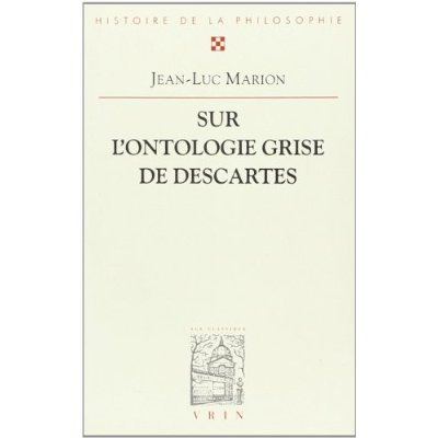 SUR L'ONTOLOGIE GRISE DE DESCARTES SCIENCE CARTESIENNE ET SAVOIR ARISTOTELICIEN DANS LES REGULAE