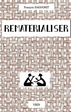 REMATERIALISER MATIERES ET MATERIALISMES