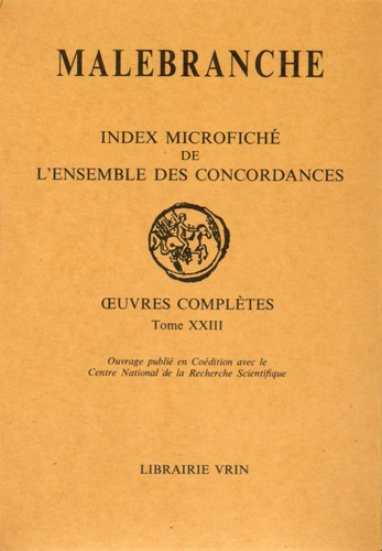 OEUVRES COMPLETES T XXIII, INDEX MICROFICHES DE L'ENSEMBLE DES CONCORDANCES
