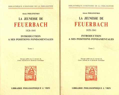 LA JEUNESSE DE FEUERBACH INTRODUCTION A SES POSITIONS FONDAMENTALES (2 VOLUMES)