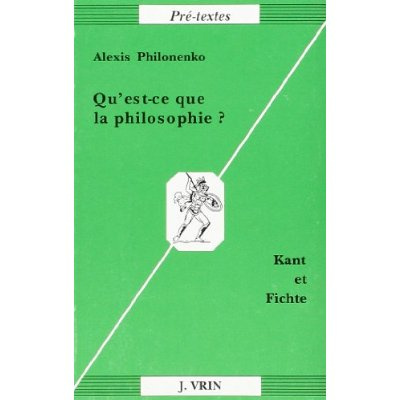 QU'EST-CE QUE LA PHILOSOPHIE? KANT ET FICHTE