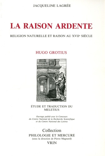LA RAISON ARDENTE RELIGION NATURELLE ET RAISON AU XVIIE SIECLE