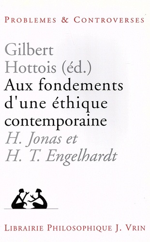 AUX FONDEMENTS D'UNE ETHIQUE CONTEMPORAINE H JONAS ET HT ENGELHARDT