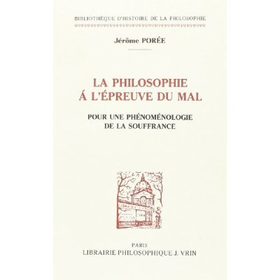 LA PHILOSOPHIE A L'EPREUVE DU MAL POUR UNE PHENOMENOLOGIE DE LA SOUFFRANCE