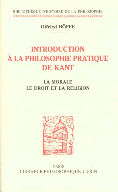 INTRODUCTION A LA PHILOSOPHIE PRATIQUE DE KANT LA MORALE, LE DROIT ET LA RELIGION