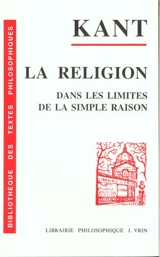 LA RELIGION DANS LES LIMITES DE LA SIMPLE RAISON (1793)