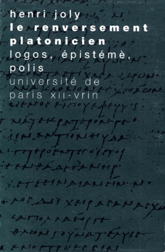 LE RENVERSEMENT PLATONICIEN LOGOS, EPISTEME, POLIS