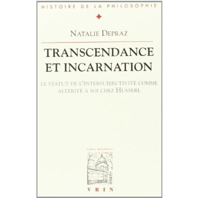TRANSCENDANCE ET INCARNATION LE STATUT DE L'INTERSUBJECTIVITE COMME ALTERITE A SOI CHEZ HUSSERL