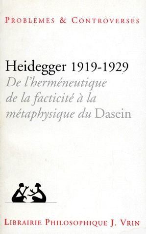 HEIDDEGER 1919-1929. / De l'hermétique, de la facticité à la métaphysique du Dasein