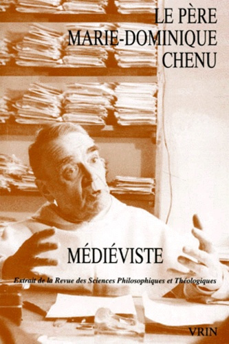 LE PERE M-D CHENU, MEDIEVISTE (RSPT, NUMERO SPECIAL, T 81)