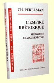 L'empire rhétorique. / Rhétorique et argumentation
