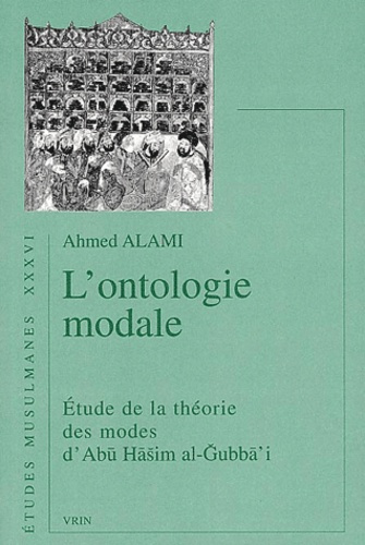 L'ONTOLOGIE MODALE, ETUDE DE LA THEORIE DES MODES D'ABU HASIM AL-GUBBA'I