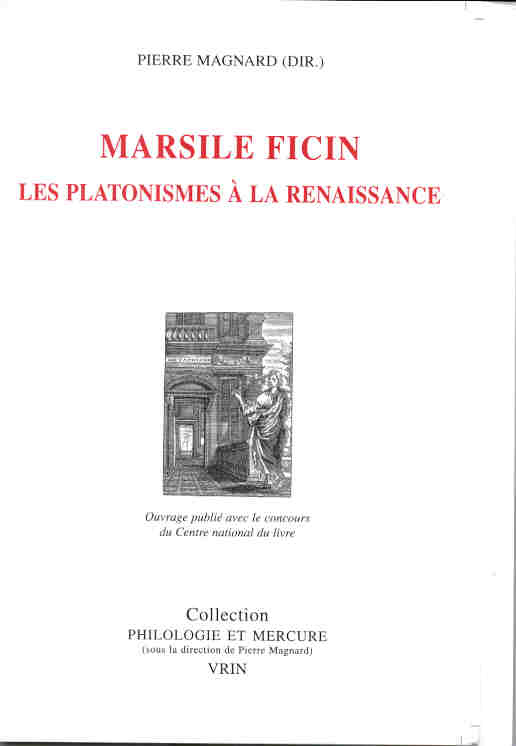 MARSILE FICIN LES PLATONISMES A LA RENAISSANCE