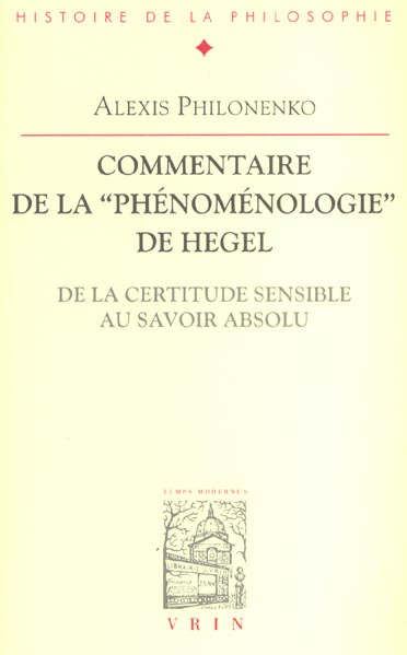 COMMENTAIRE DE LA PHENOMENOLOGIE DE L'ESPRIT DE LA CERTITUDE SENSIBLE AU SAVOIR ABSOLU