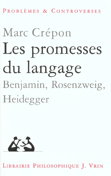 LES PROMESSES DU LANGAGE BENJAMIN, ROSENZWEIG, HEIDEGGER