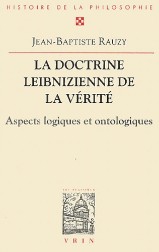 LA DOCTRINE LEIBNIZIENNE DE LA VERITE ASPECTS LOGIQUES ET ONTOLOGIQUES