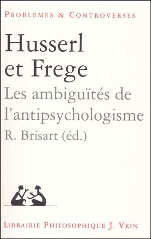HUSSERL-FREGE LES AMBIGUITES DE L'ANTIPSYCHOLOGISME