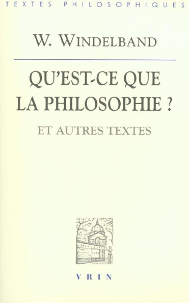QU'EST-CE QUE LA PHILOSOPHIE? ET AUTRES TEXTES