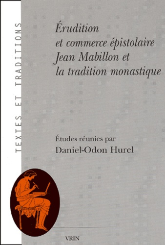 ERUDITION ET COMMERCE EPISTOLAIRE MABILLON ET LA TRADITION MONASTIQUE