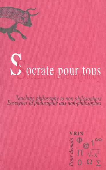 SOCRATE POUR TOUS ENSEIGNER LA PHILOSOPHIE AUX NON-PHILOSOPHES