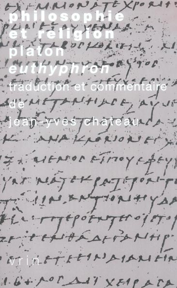 PHILOSOPHIE ET RELIGION PLATON, EUTYPHRON