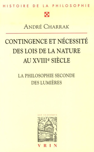 CONTIGENCE ET NECESSITE DES LOIS DE LA NATURE AU XVIIIE SIECLE LA PHILOSOPHIE SECONDE DES LUMIERES