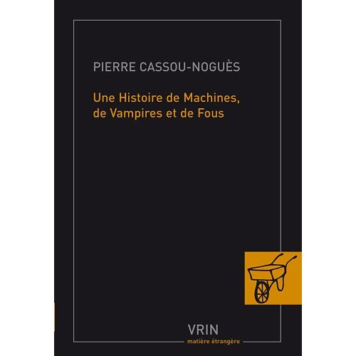 UNE HISTOIRE DE MACHINES, DE VAMPIRES ET DE FOUS
