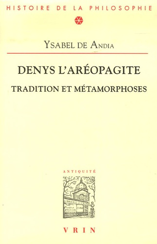 DENYS L AREOPAGITE TRADITION ET METAMORPHOSES