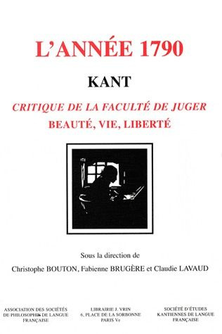 KANT, L'ANNEE 1790 CRITIQUE DE LA FACULTE DE JUGER