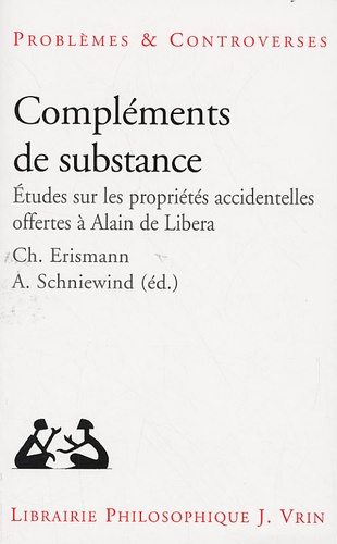 COMPLEMENTS DE SUBSTANCE ETUDES SUR LES PROPRIETES ACCIDENTELLES OFFERTES A ALAIN DE LIBERA