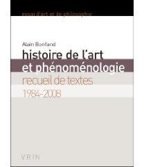HISTOIRE DE L ART ET PHENOMENOLOGIE RECUEIL DE TEXTES 1984-2008