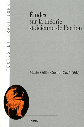 ETUDES SUR LA THEORIE STOICIENNE DE L ACTION