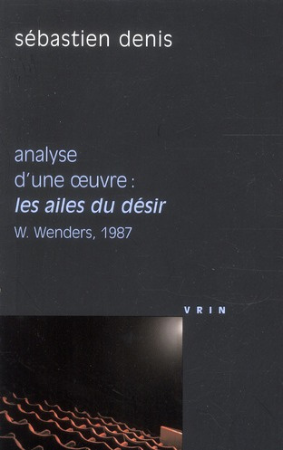 LES AILES DU DESIR (W WENDERS, 1987) ANALYSE D UNE OEUVRE