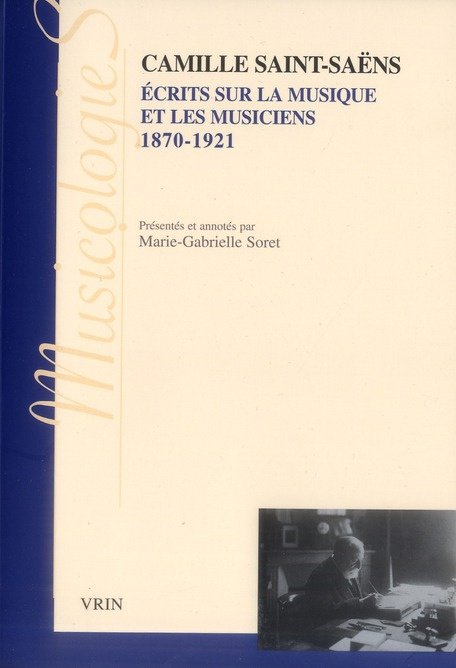 ECRITS SUR LA MUSIQUE ET LES MUSICIENS 1870-1921