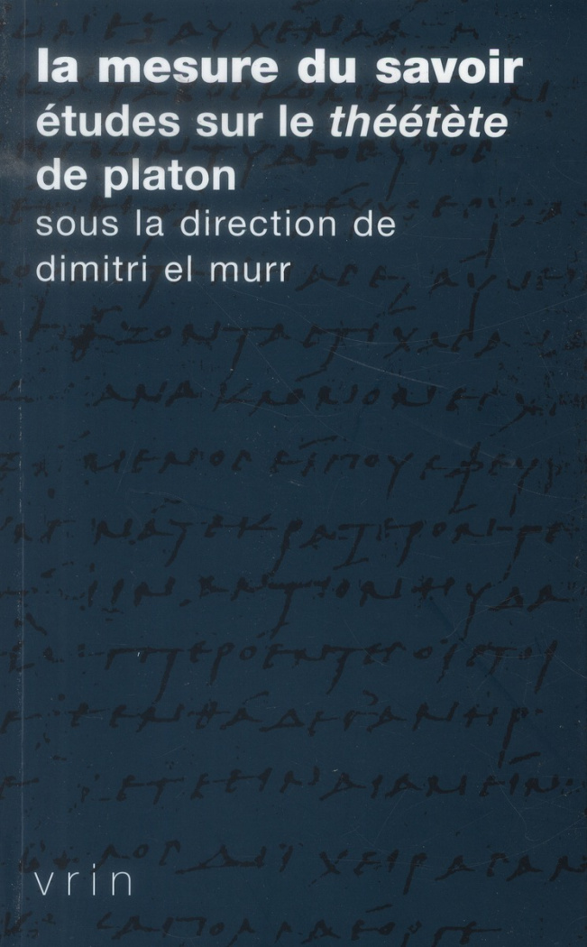 LA MESURE DU SAVOIR ETUDES SUR LE THEETETE DE PLATON