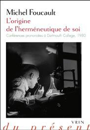 L ORIGINE DE L HERMENEUTIQUE DE SOI CONFERENCES PRONONCEES A DARTMOUTH COLLEGE, 1980