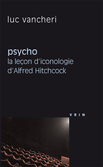 PSYCHO LA LECON D ICONOLOGIE D ALFRED HITCHCOCK