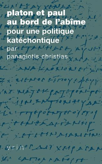 PLATON ET PAUL AU BORD DE L ABIME POUR UNE POLITIQUE KATECHONTIQUE