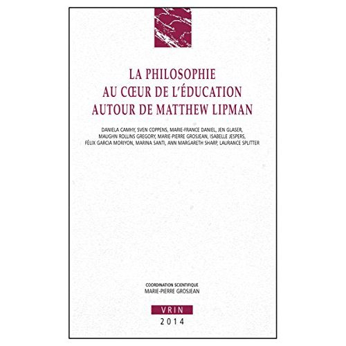 LA PHILOSOPHIE AU COEUR DE L EDUCATION AUTOUR DE MATTHEW LIPMAN