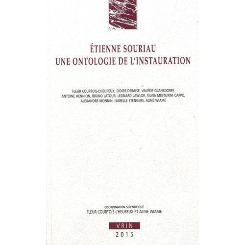 ETIENNE SOURIAU - UNE ONTOLOGIE DE L'INSTAURATION